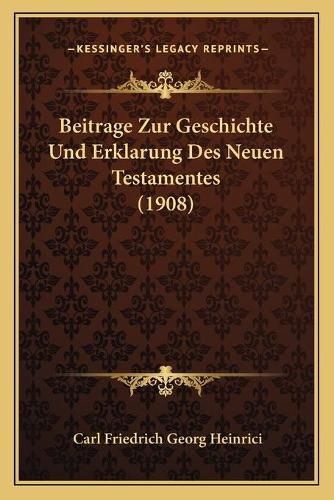 Beitrage Zur Geschichte Und Erklarung Des Neuen Testamentes (1908)