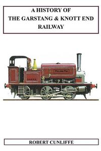 Cover image for A History Of The Garstang & Knott End Railway