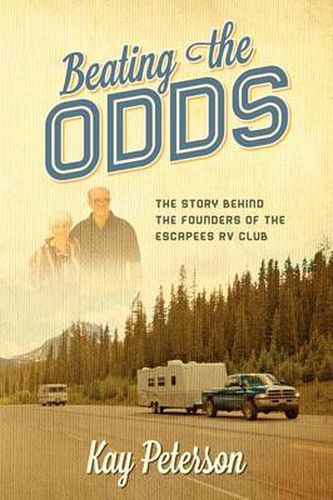 Cover image for Beating the Odds: The Story Behind the Founders of the Escapees RV Club