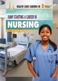 Cover image for Jump-Starting a Career in Nursing