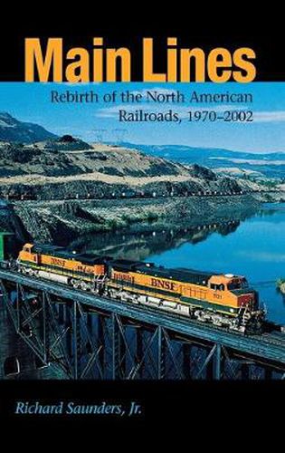 Cover image for Main Lines: Rebirth of the North American Railroads, 1970-2002