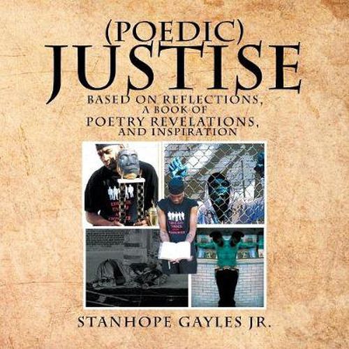 Cover image for (Poedic) Justise: Based on Reflections, a Book of Poetry Revelations, and Inspiration