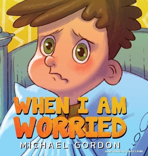 Cover image for When I'm Worried (Anxiety Books for Kids, Ages 3 5, Childrens Books, Kindergarten)