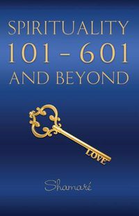 Cover image for Spirituality 101-601 and Beyond