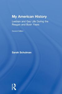 Cover image for My American History: Lesbian and Gay Life During the Reagan and Bush Years