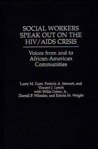 Social Workers Speak out on the HIV/AIDS Crisis: Voices from and to African-American Communities