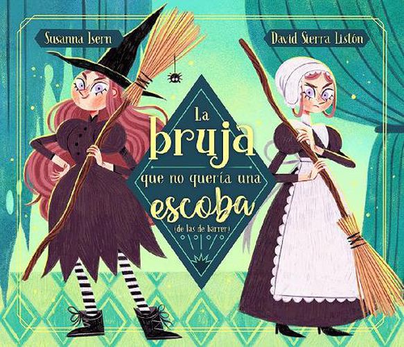 Cover image for La bruja que no queria una escoba (de las de barrer) / The Witch Who Did Not Want a Broom, (Not the Sweeping Kind)