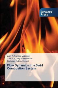 Cover image for Flow Dynamics in a Swirl Combustion System