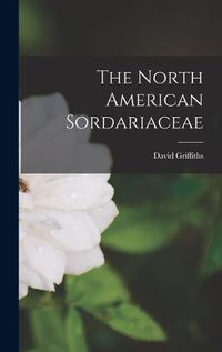 Cover image for The North American Sordariaceae