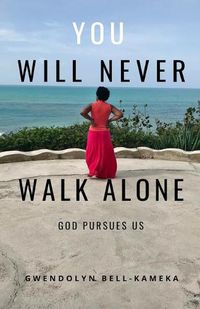 Cover image for You Will Never Walk Alone: God Pursues Us