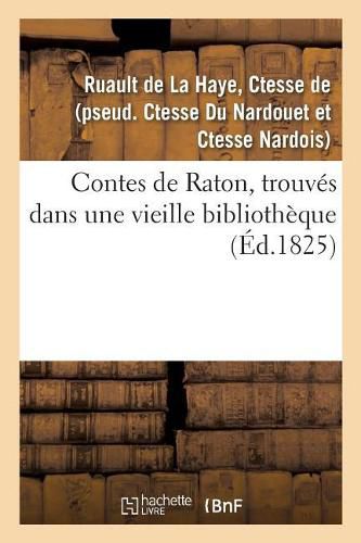 Contes de Raton, Trouves Dans Une Vieille Bibliotheque