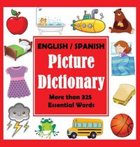 Cover image for English Spanish Picture Dictionary: First Spanish Word Book with More than 325 Essential Words