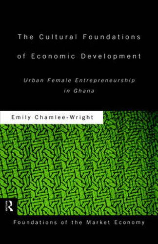 Cover image for The Cultural Foundations of Economic Development: Urban Female Entrepreneurship in Ghana