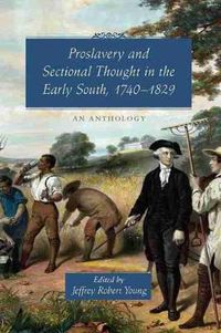 Cover image for Proslavery and Sectional Thought in the Early South, 1740-1829: An Anthology