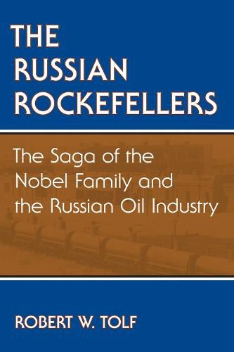 Cover image for The Russian Rockefellers: The Saga of the Nobel Family and the Russian Oil Industry