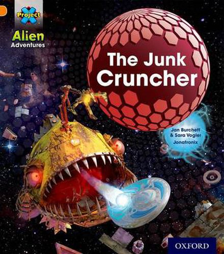 Cover image for Project X: Alien Adventures: Orange: The Junk Cruncher