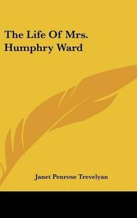 Cover image for The Life of Mrs. Humphry Ward