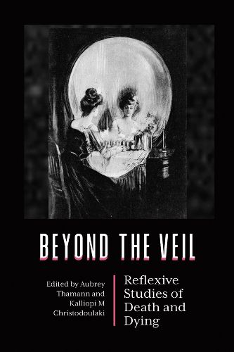 Cover image for Beyond the Veil: Reflexive Studies of Death and Dying