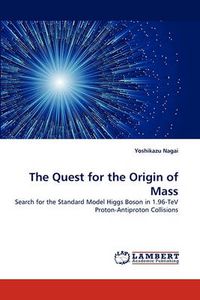 Cover image for The Quest for the Origin of Mass