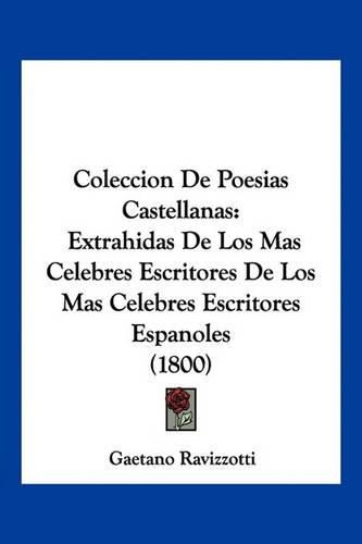 Cover image for Coleccion de Poesias Castellanas: Extrahidas de Los Mas Celebres Escritores de Los Mas Celebres Escritores Espanoles (1800)