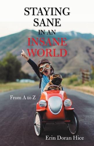 Cover image for Staying Sane in an Insane World: From a to Z