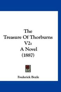 Cover image for The Treasure of Thorburns V2: A Novel (1887)