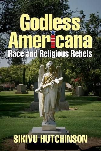 Cover image for Godless Americana: Race and Religious Rebels