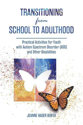 Cover image for Transitioning from School to Adulthood: Practical Activities for Youth with Autism Spectrum Disorder (ASD) and Other Disabilities