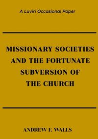 Cover image for Missionary Societies and the Fortunate Subversion of the Church