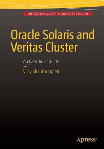Cover image for Oracle Solaris and Veritas Cluster : An Easy-build Guide: A try-at-home, practical guide to implementing Oracle/Solaris and Veritas clustering using a desktop or laptop
