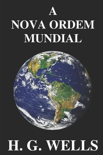 Cover image for A Nova Ordem Mundial: Se for possivel, como pode ser alcancado, e como devera ser um mundo pacifico?