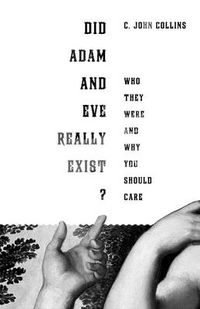 Cover image for Did Adam and Eve Really Exist?: Who They Were and Why You Should Care