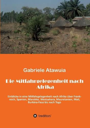 Cover image for Die Mitfahrgelegenheit nach Afrika: Eine ungewoehnliche Reise, als Mitfahrgelegenheit ohne zu wissen, was kommt und was geht