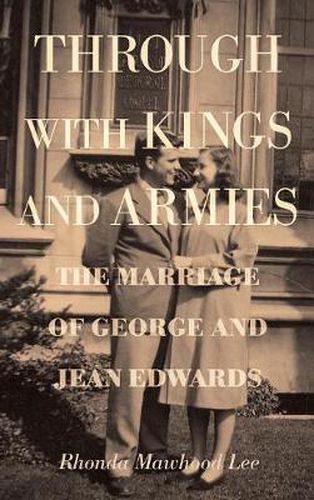 Through with Kings and Armies: The Marriage of George and Jean Edwards