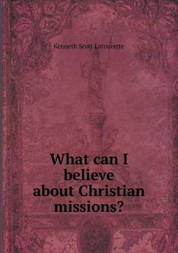 Cover image for What can I believe about Christian missions?