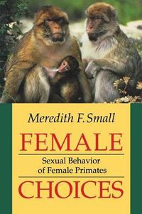 Cover image for Female Choices: Sexual Behavior of Female Primates