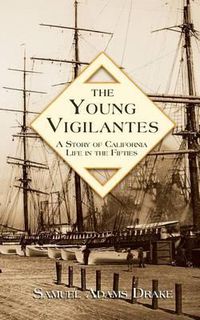 Cover image for The Young Vigilantes: A Story of California Life in the 1850s