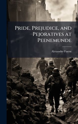 Cover image for Pride, Prejudice, and Pejoratives at Peenemunde
