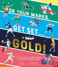 Cover image for On Your Marks, Get Set, Gold!: A Funny and Fact-Filled Guide to Every Olympic Sport