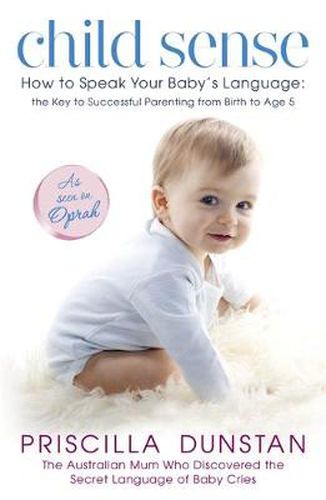 Cover image for Child Sense: How to Speak Your Baby's Language: the Key to Successful Parenting from Birth to Age 5