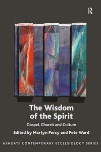 Cover image for The Wisdom of the Spirit: Gospel, Church and Culture