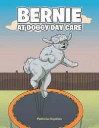 Cover image for Bernie at Doggy Day Care