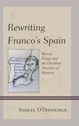 Cover image for Rewriting Franco's Spain: Marcel Proust and the Dissident Novelists of Memory
