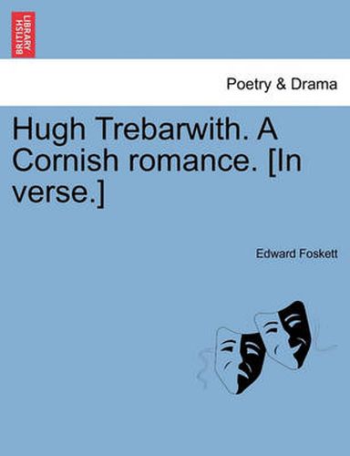 Cover image for Hugh Trebarwith. a Cornish Romance. [In Verse.]