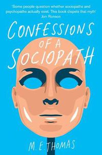 Cover image for Confessions of a Sociopath: A Life Spent Hiding In Plain Sight