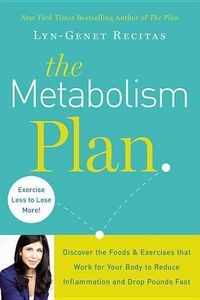 Cover image for The Metabolism Plan: Discover the Foods and Exercises That Work for Your Body to Reduce Inflammation and Drop Pounds Fast