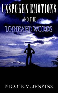 Cover image for Unspoken Emotions and the Unheard Words