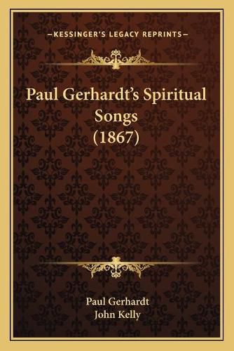 Paul Gerhardt's Spiritual Songs (1867)