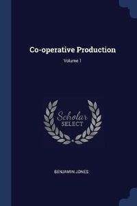 Cover image for Co-Operative Production; Volume 1