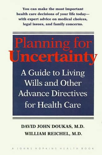 Cover image for Planning for Uncertainty: A Guide to Living Wills and Other Advance Directives for Health Care